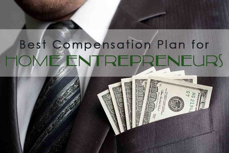 Best Compensation Plan for Home Based Entrepreneurs