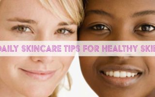 Daily Skincare Tips for Healthy Skin